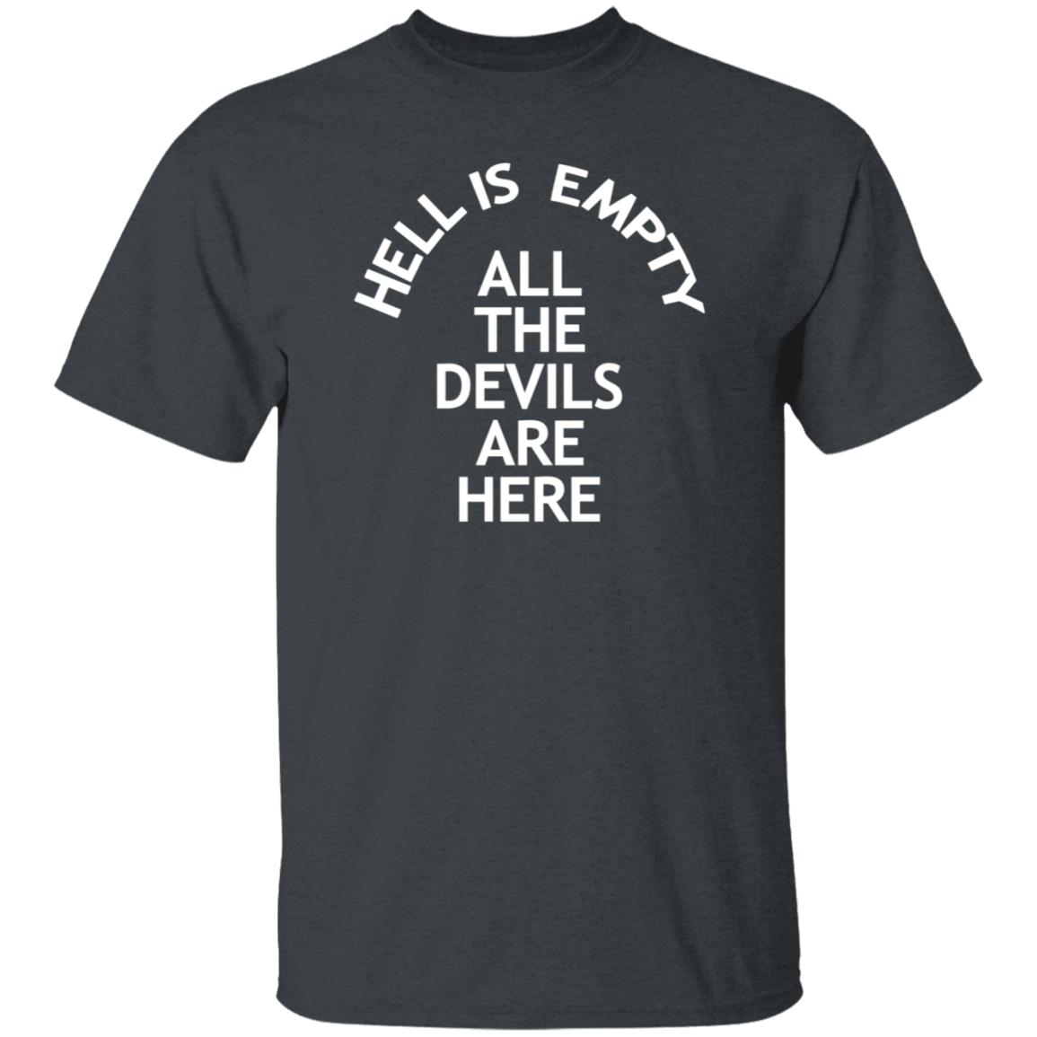 Hell Is Empty All The Devils Are Here Shirt Hoodie Sweatshirt - Teechipus