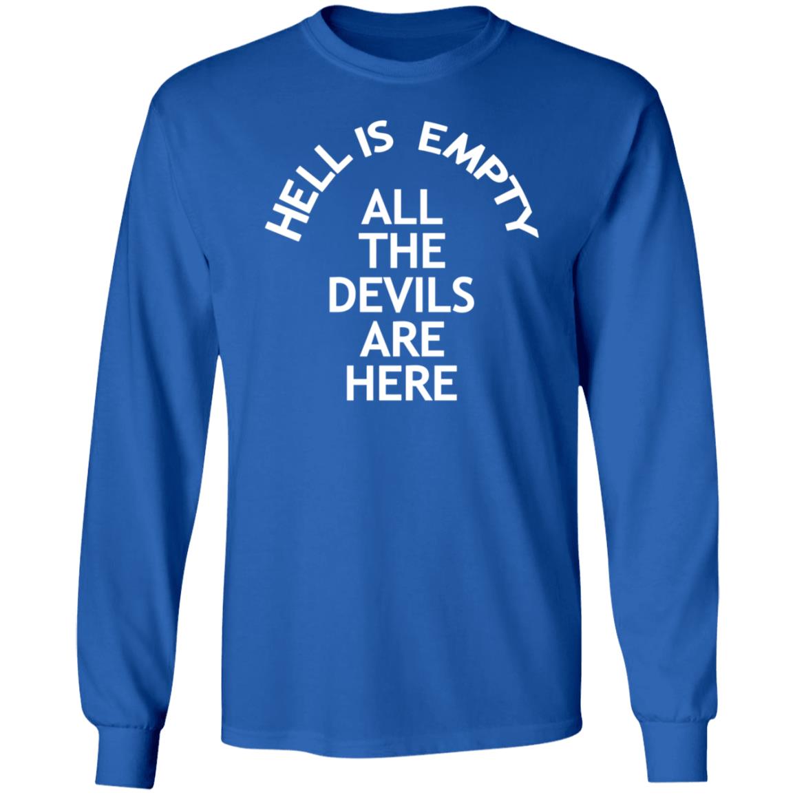 Hell Is Empty All The Devils Are Here Shirt Hoodie Sweatshirt - Teechipus