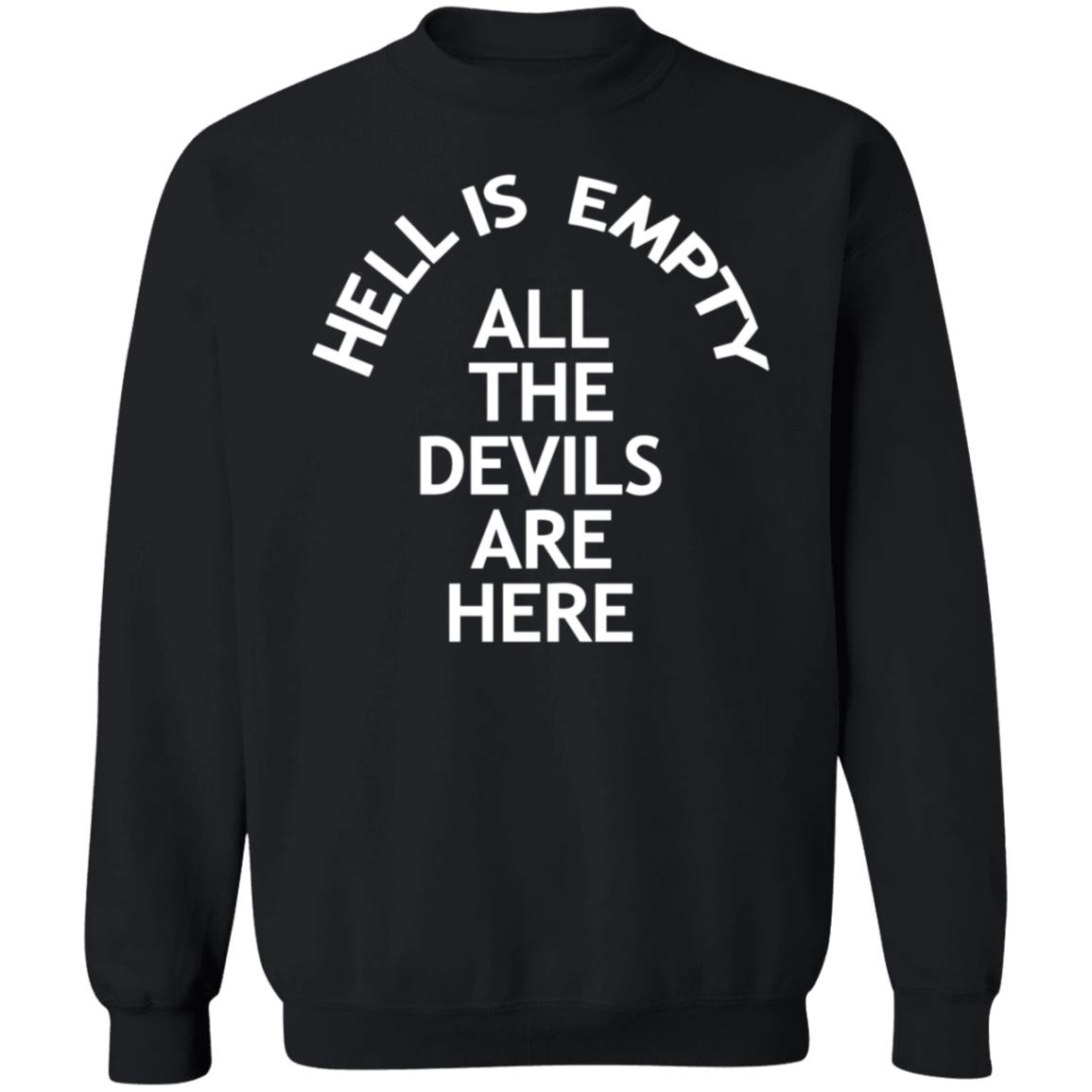 Hell Is Empty All The Devils Are Here Shirt Hoodie Sweatshirt - Teechipus