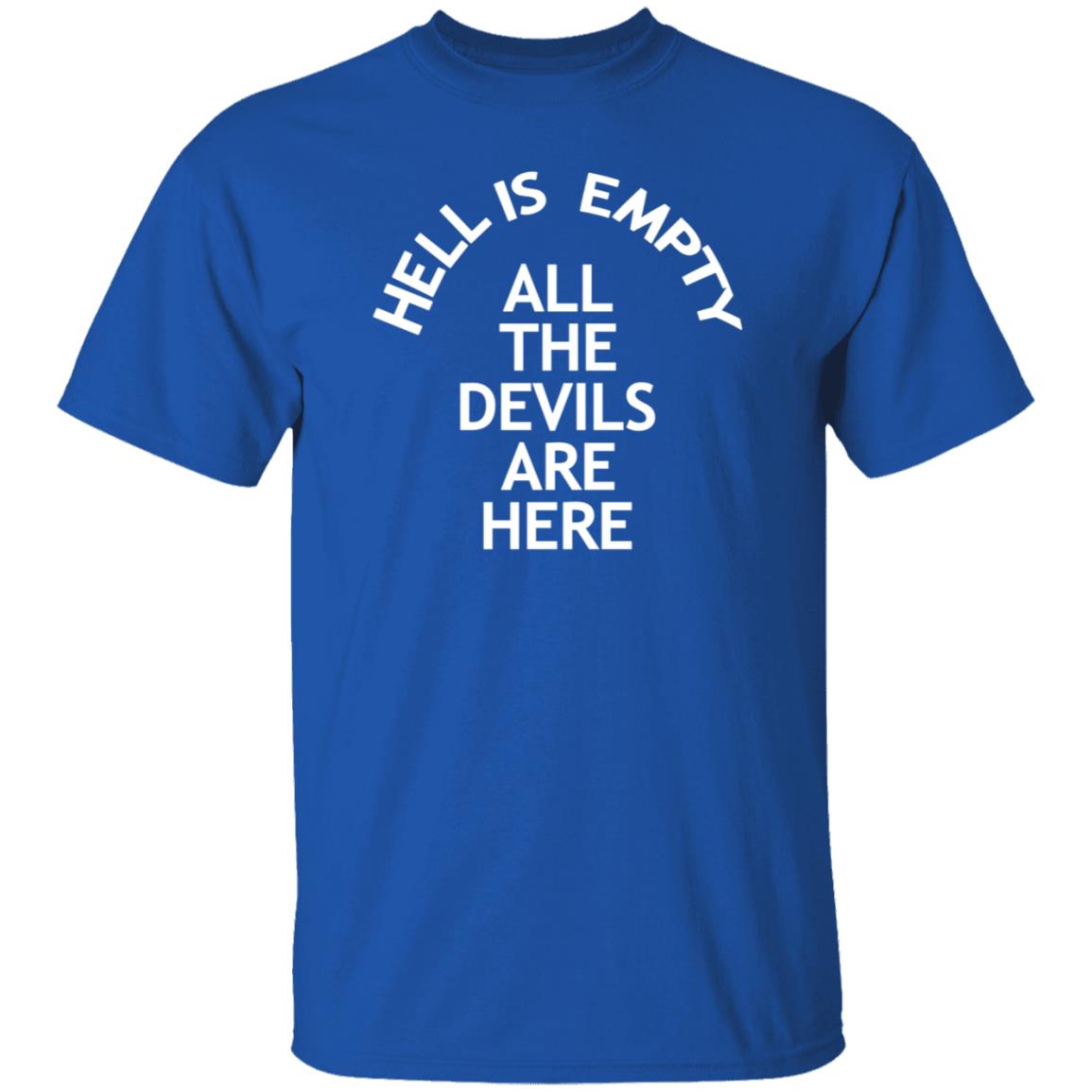 Hell Is Empty All The Devils Are Here Shirt Hoodie Sweatshirt - Teechipus