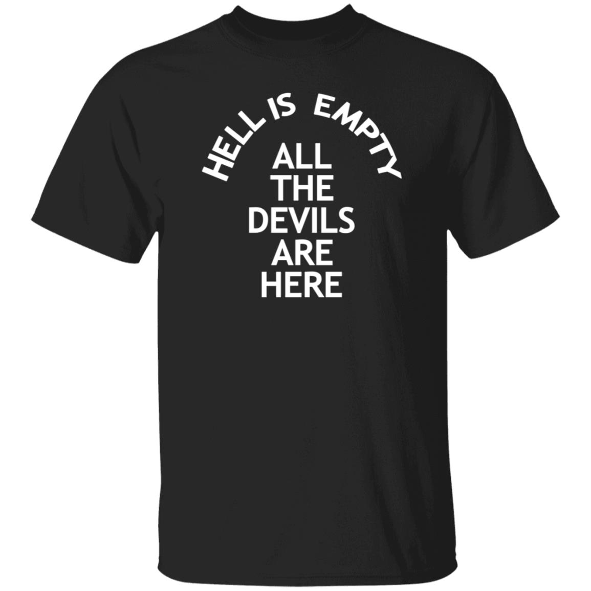 Hell Is Empty All The Devils Are Here Shirt Hoodie Sweatshirt - Teechipus