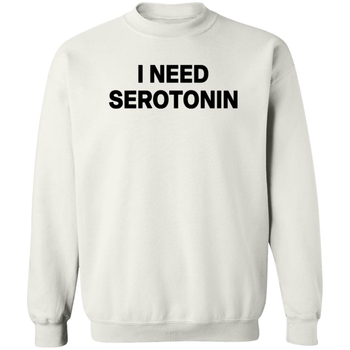 I Need Serotonin Shirt Itoldmythe I Need Serotonin Shirt - Teechipus