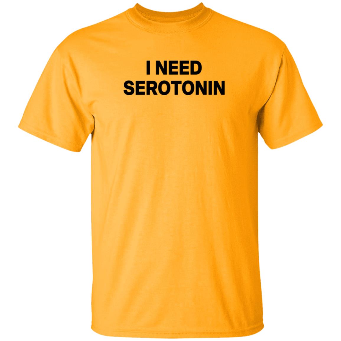 I Need Serotonin Shirt Itoldmythe I Need Serotonin Shirt - Teechipus