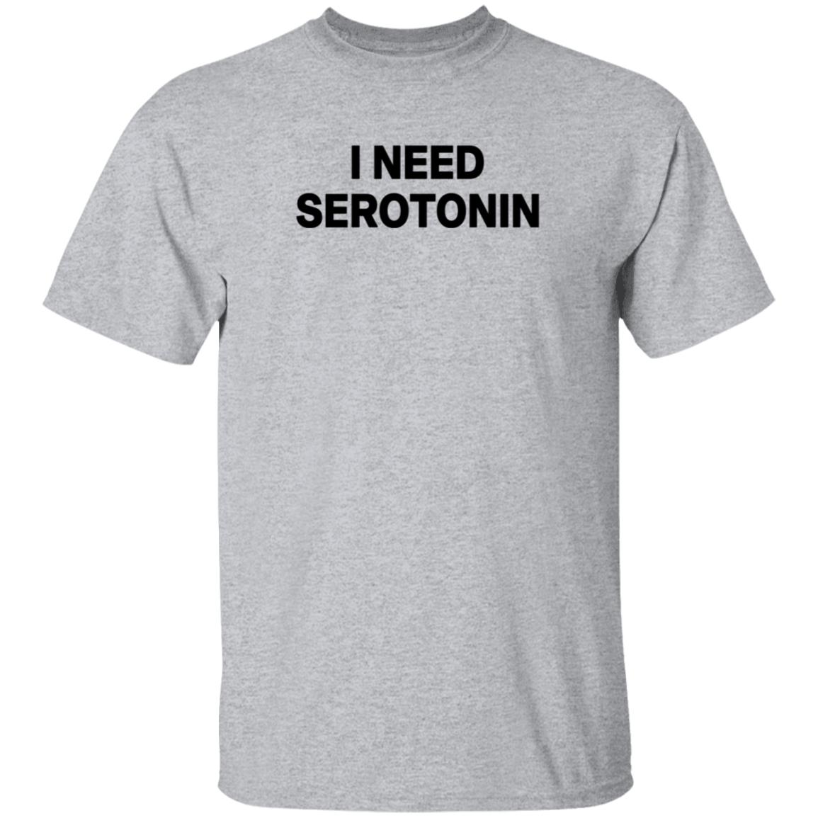I Need Serotonin Shirt Itoldmythe I Need Serotonin Shirt - Teechipus