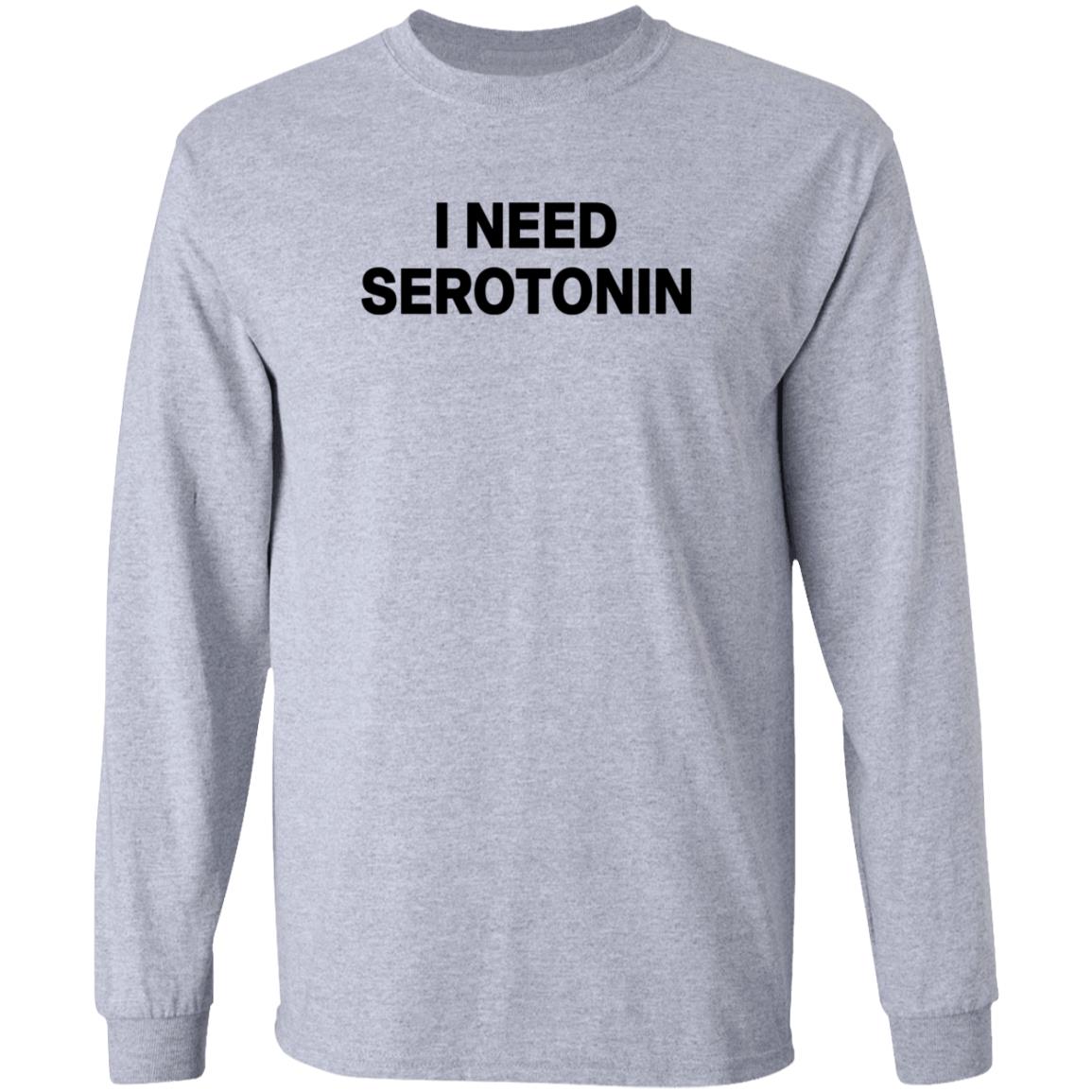 I Need Serotonin Shirt Itoldmythe I Need Serotonin Shirt - Teechipus