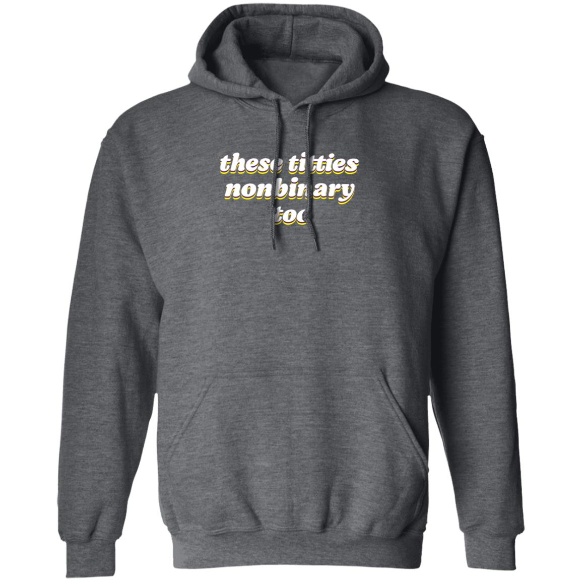 These Titties Nonbinary Too Shirt Tee Spoonie These Titties Nonbinary Too Shirt Hoodie Sweatshirt - Teechipus