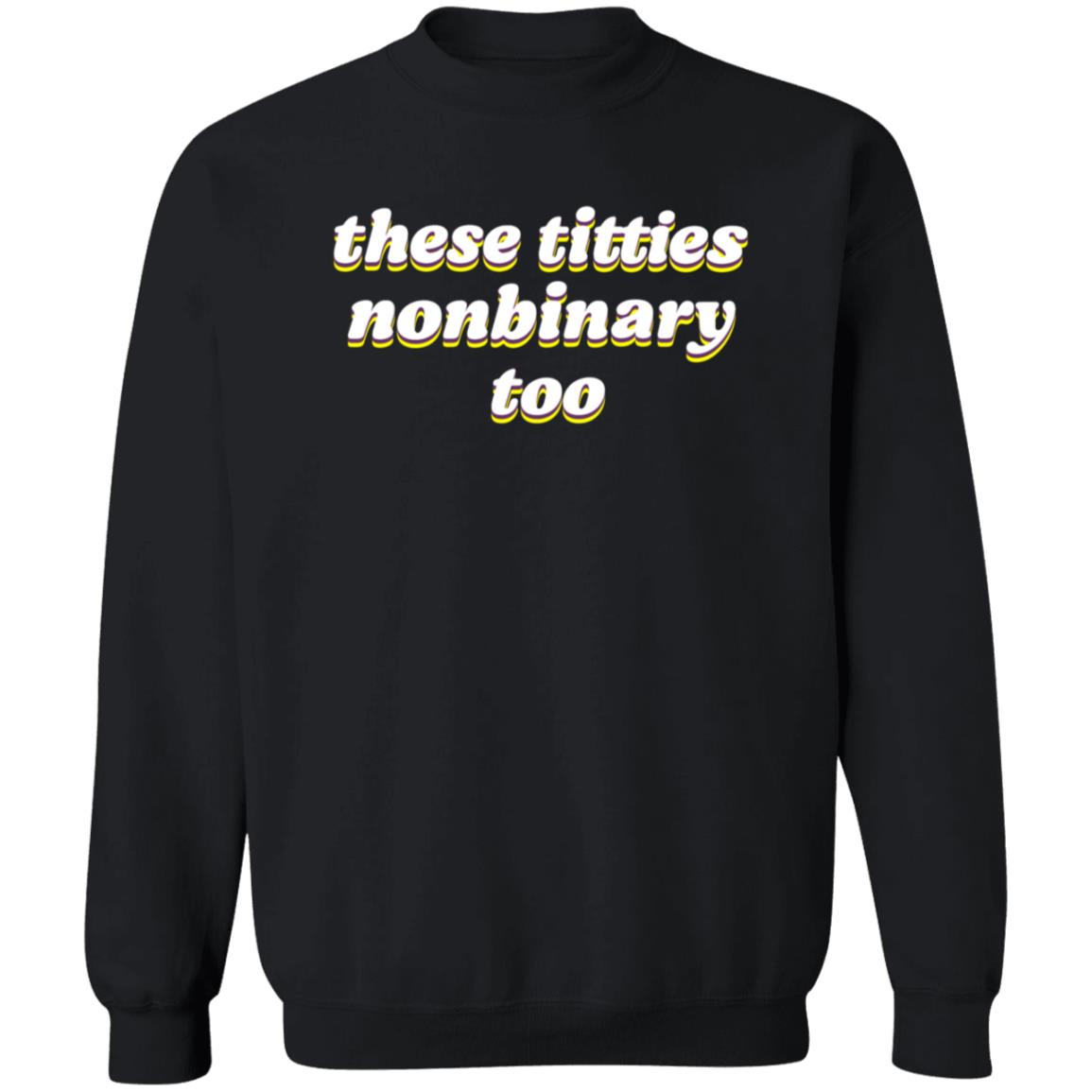 These Titties Nonbinary Too Shirt Tee Spoonie These Titties Nonbinary Too Shirt Hoodie Sweatshirt - Teechipus