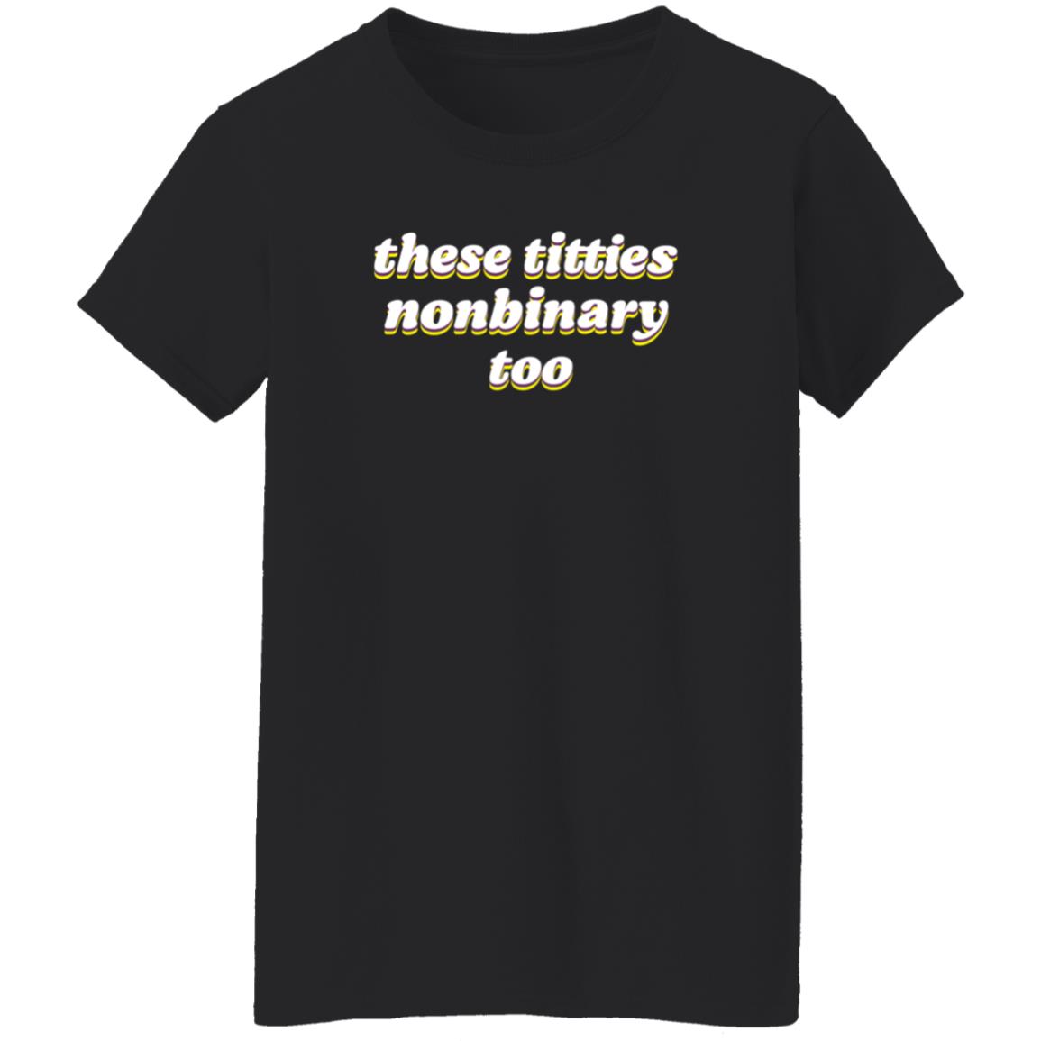 These Titties Nonbinary Too Shirt Tee Spoonie These Titties Nonbinary Too Shirt Hoodie Sweatshirt - Teechipus