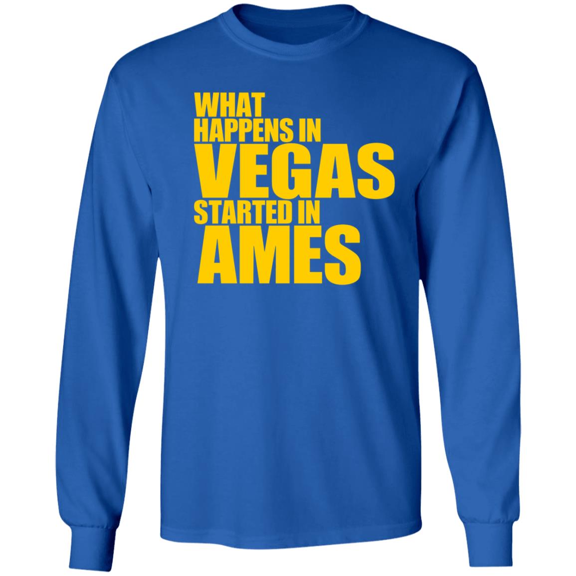 What Happens In Vegas Started In Ames Shirt Travisclones What Happens In Vegas Started In Ames Shirt Hoodie Sweatshirt - Teechipus
