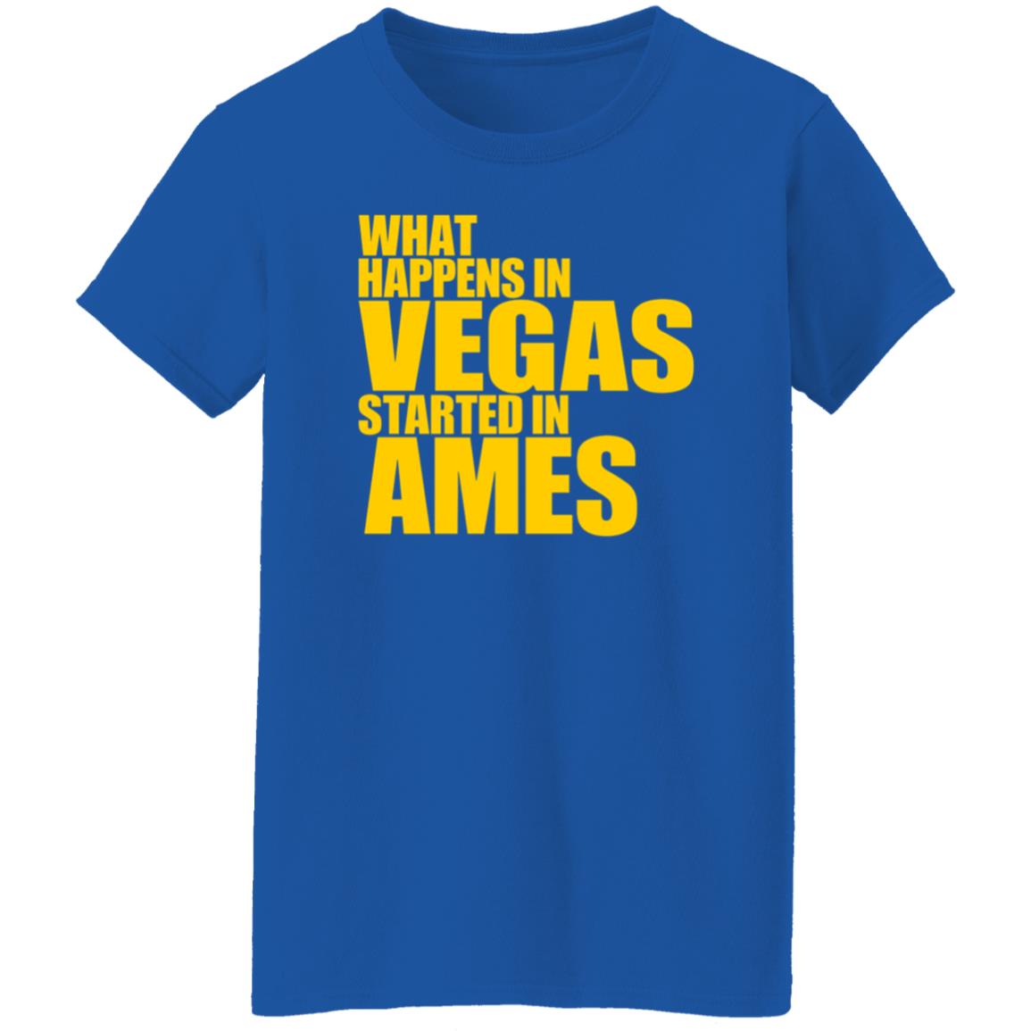 What Happens In Vegas Started In Ames Shirt Travisclones What Happens In Vegas Started In Ames Shirt Hoodie Sweatshirt - Teechipus