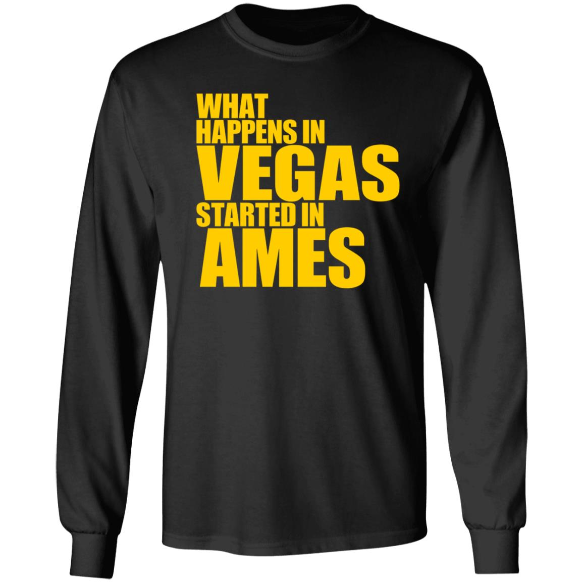 What Happens In Vegas Started In Ames Shirt Travisclones What Happens In Vegas Started In Ames Shirt Hoodie Sweatshirt - Teechipus
