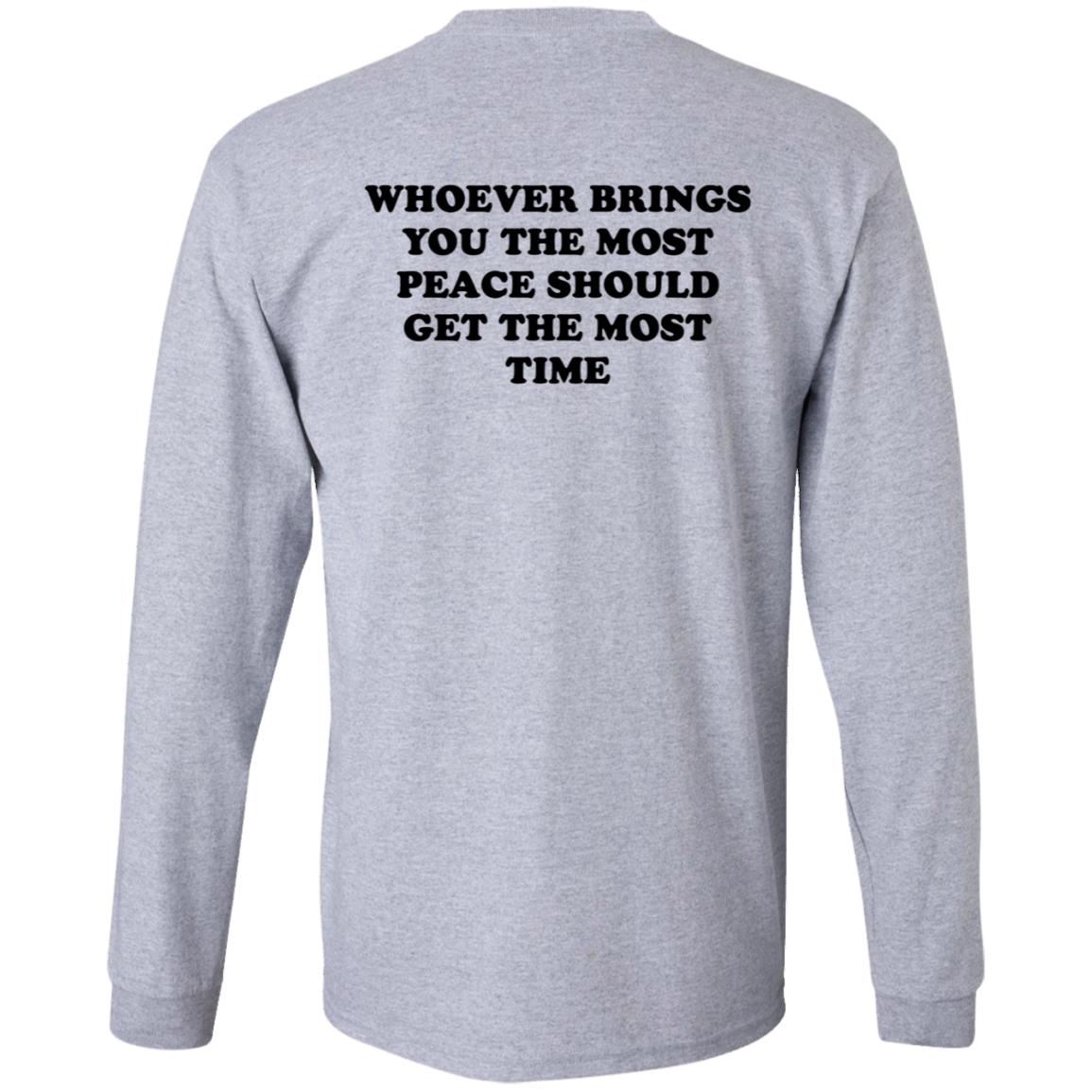 Whoever Brings You The Most Peace Should Get The Most Time Shirt Circleauthor Merch Peace Tee Shirt Hoodie Sweatshirt - Teechipus