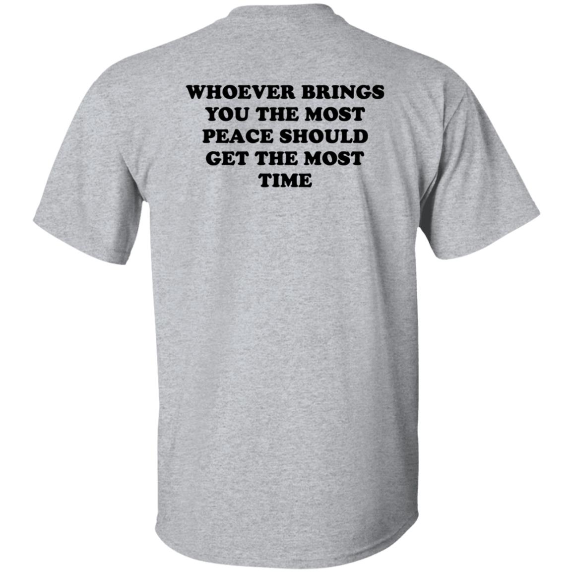 Whoever Brings You The Most Peace Should Get The Most Time Shirt Circleauthor Merch Peace Tee Shirt Hoodie Sweatshirt - Teechipus