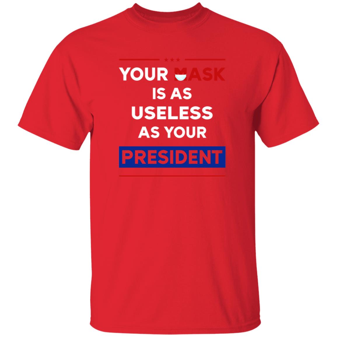 Your Mask Is As Useless As Your President Shirt Patriottakes Your Mask Is As Useless As Your President Shirt Hoodie - Teechipus