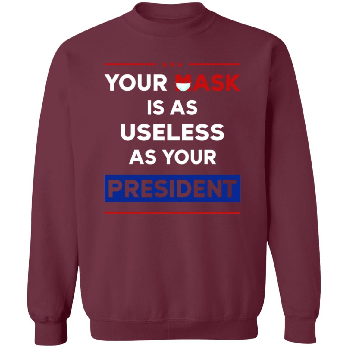 Your Mask Is As Useless As Your President Shirt Patriottakes Your Mask Is As Useless As Your President Shirt Hoodie - Teechipus