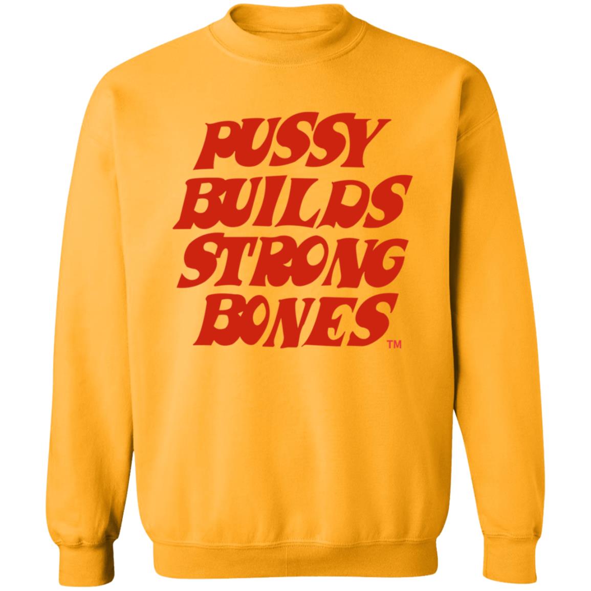 Pussy Builds Strong Bones Shirt Thatdudero Pussy Builds Strong Bones Shirt Hoodie Sweatshirt - Teechipus
