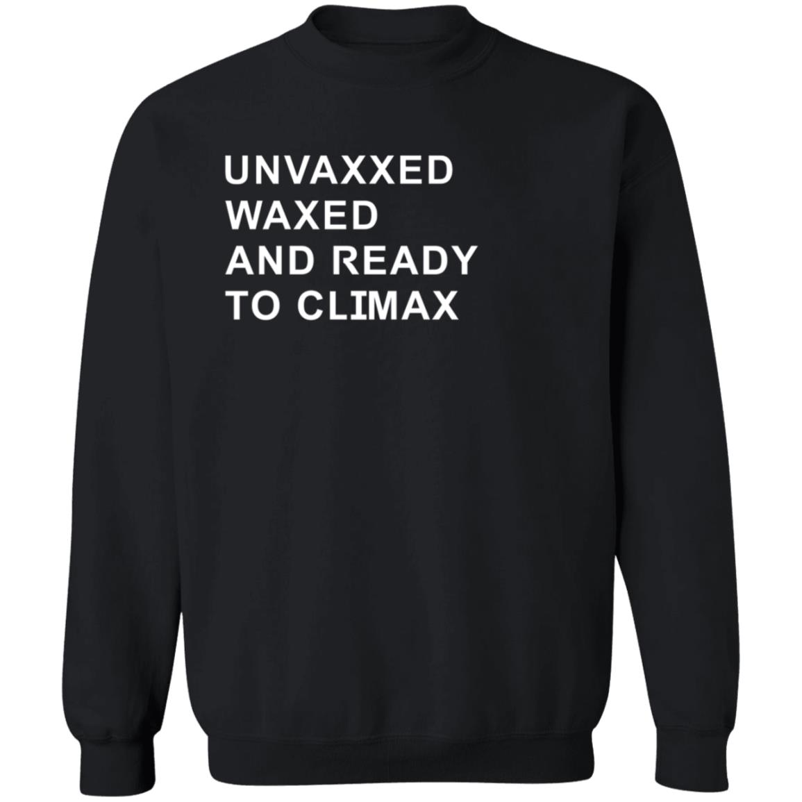 Unvaxxed Waxed And Ready To Climax Shirt Dump Truck - Teechipus