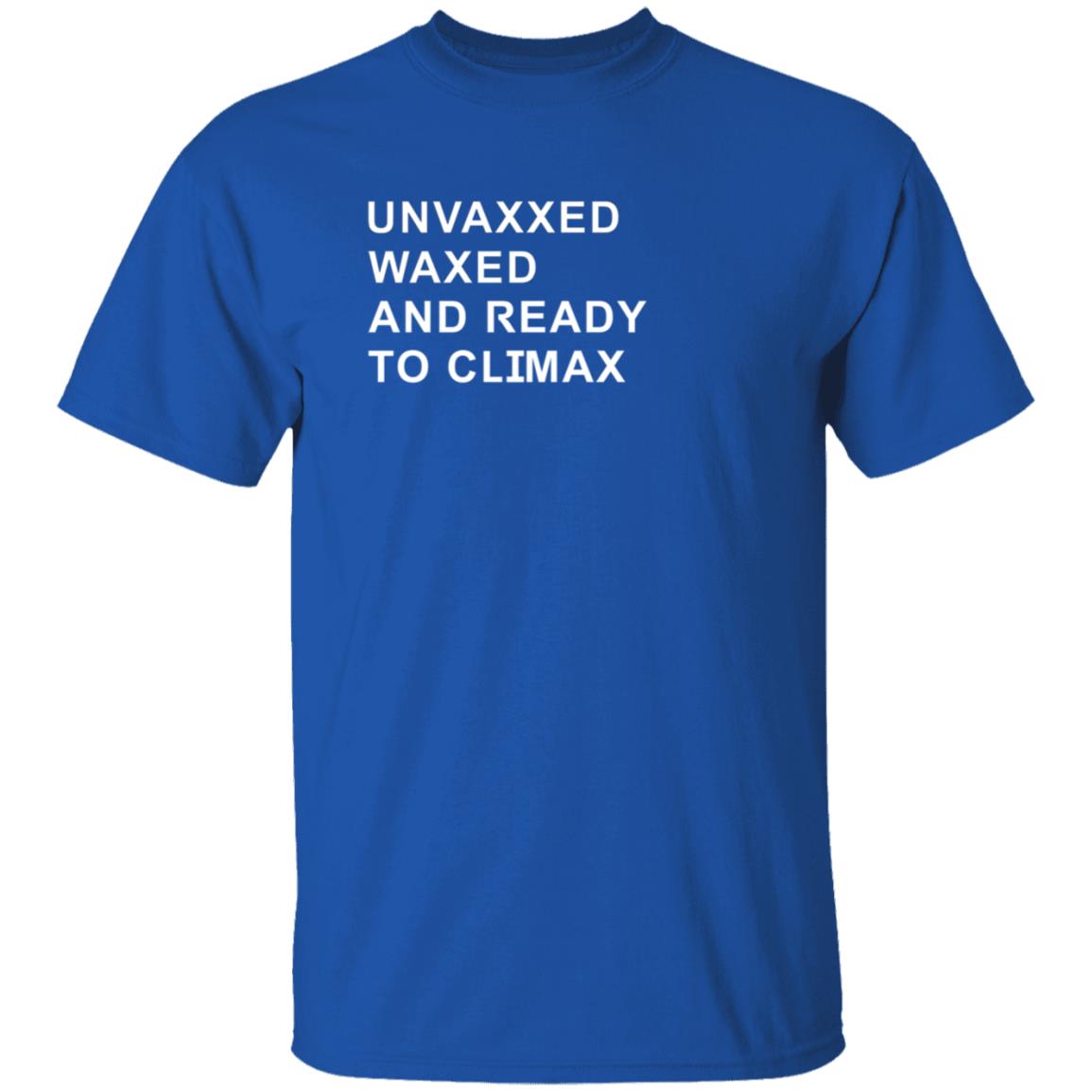 Unvaxxed Waxed And Ready To Climax Shirt Dump Truck - Teechipus
