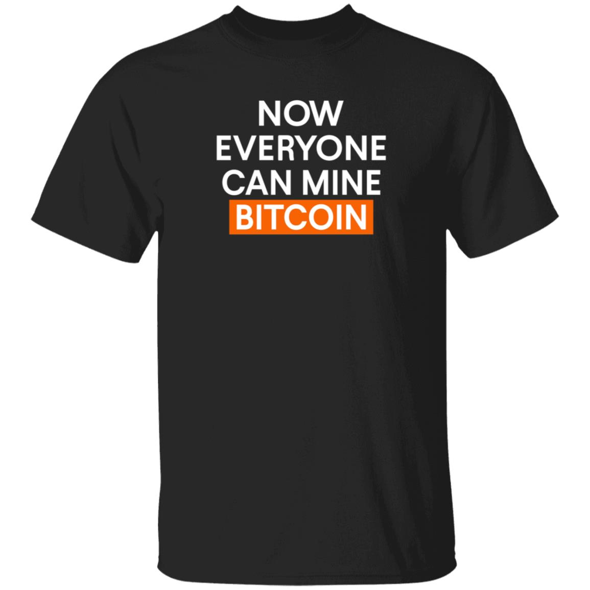 Now Everyone Can Mine Bitcoin Shirt Bitcoinblakee Now Everyone Can Mine Bitcoin Shirt - Teechipus