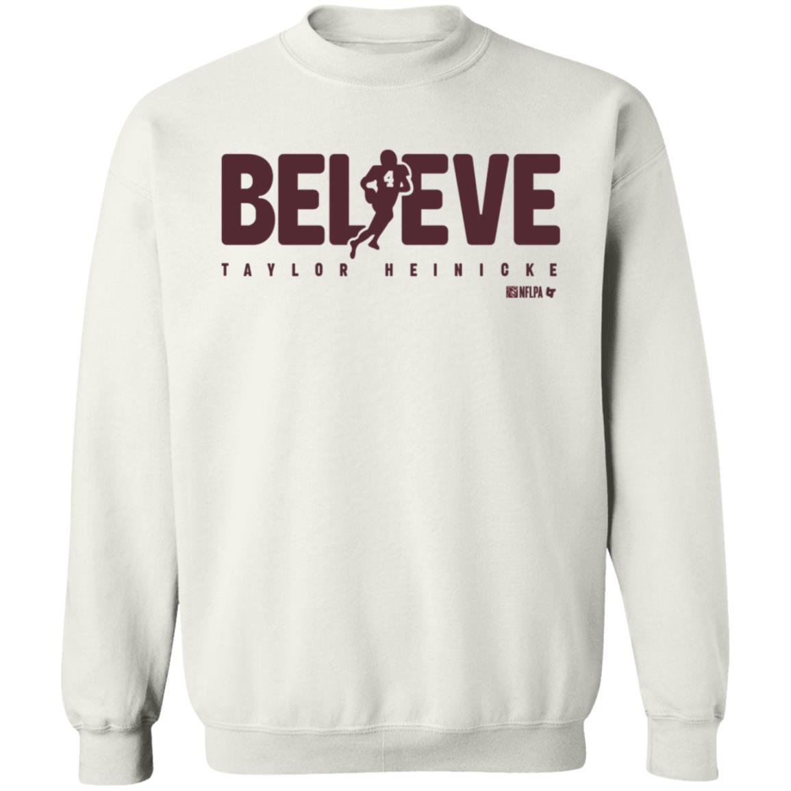 Taylor Heinicke Believe Shirt Breakingt Store Taylor Heinicke Believe Shirt Hoodie Sweatshirt - Teechipus