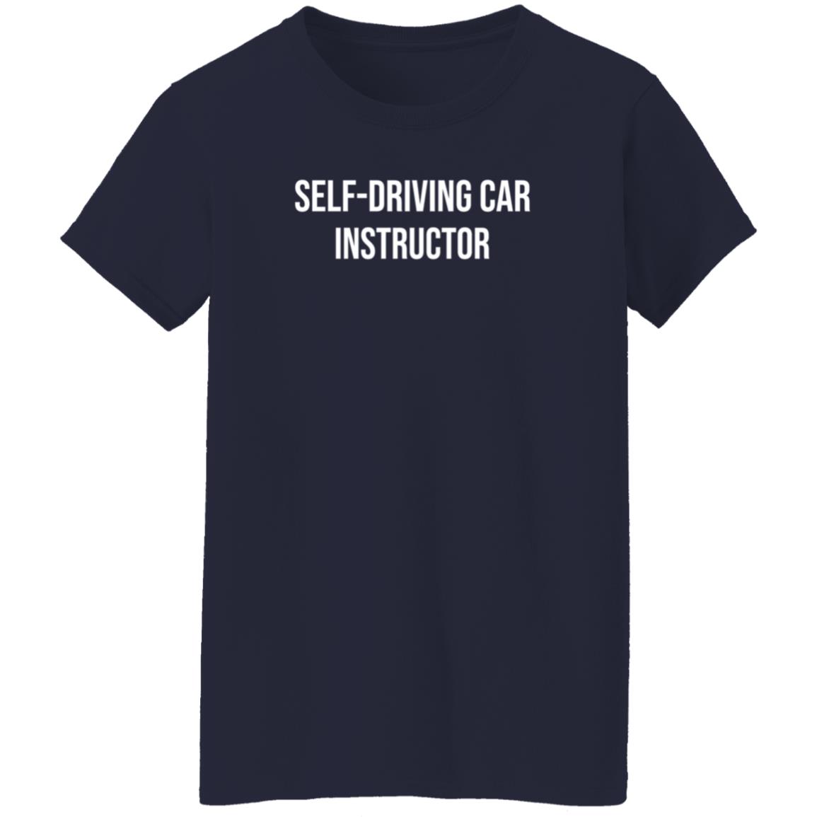 Self-Driving Car Instructor Shirt Dirtytesla Self-Driving Car Instructor Shirt - Teechipus