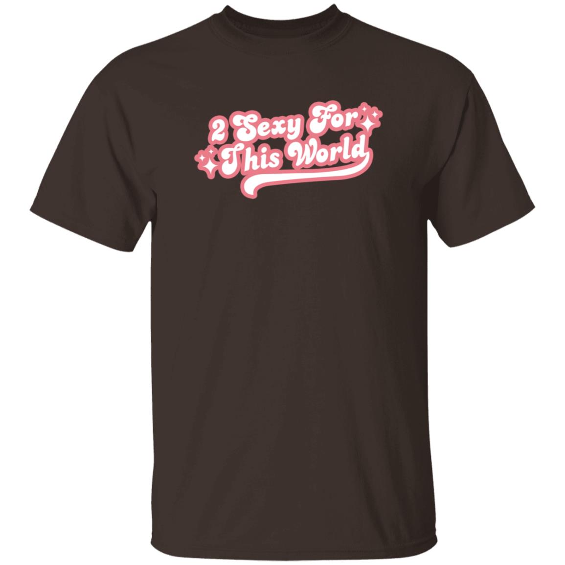 2 Sexy For This World T Shirt Barstoolsports Store 2 Sexy Shirt Hoodie Sweatshirt - Teechipus