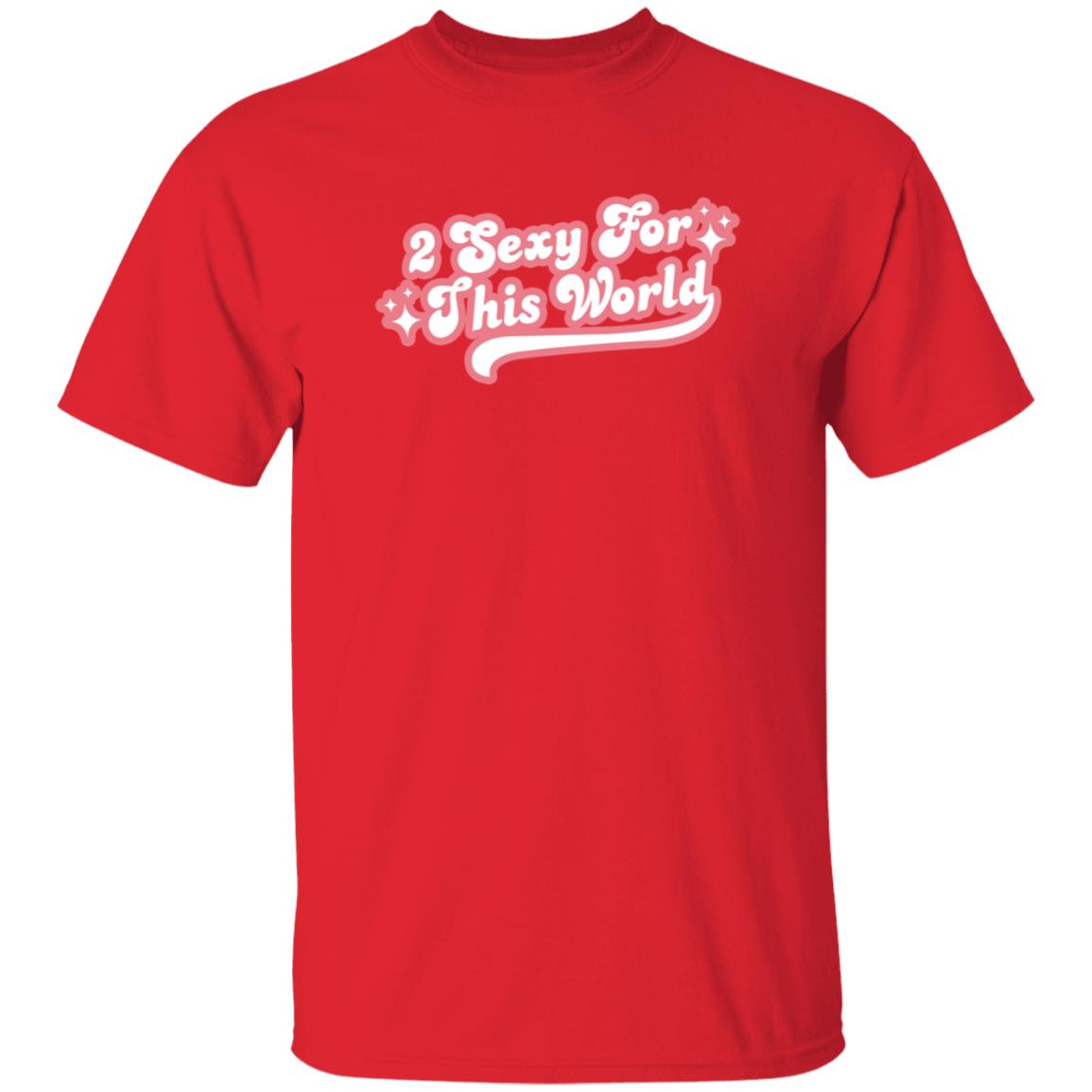 2 Sexy For This World T Shirt Barstoolsports Store 2 Sexy Shirt Hoodie Sweatshirt - Teechipus