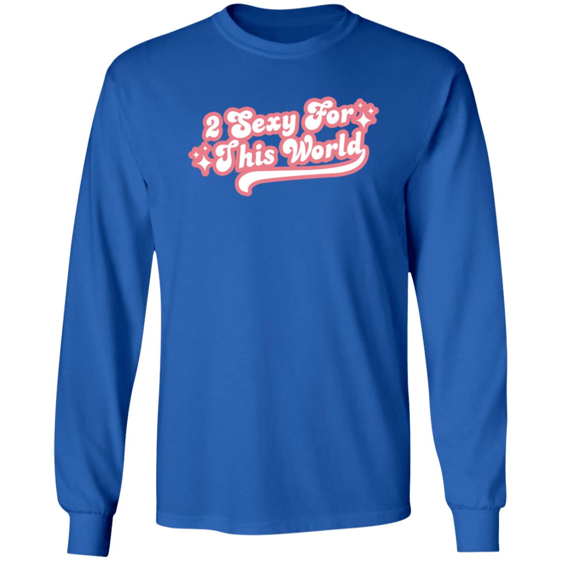2 Sexy For This World T Shirt Barstoolsports Store 2 Sexy Shirt Hoodie Sweatshirt - Teechipus