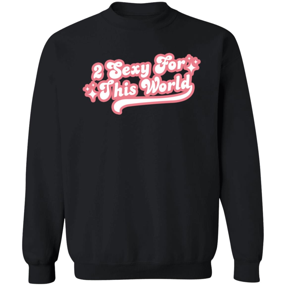 2 Sexy For This World T Shirt Barstoolsports Store 2 Sexy Shirt Hoodie Sweatshirt - Teechipus