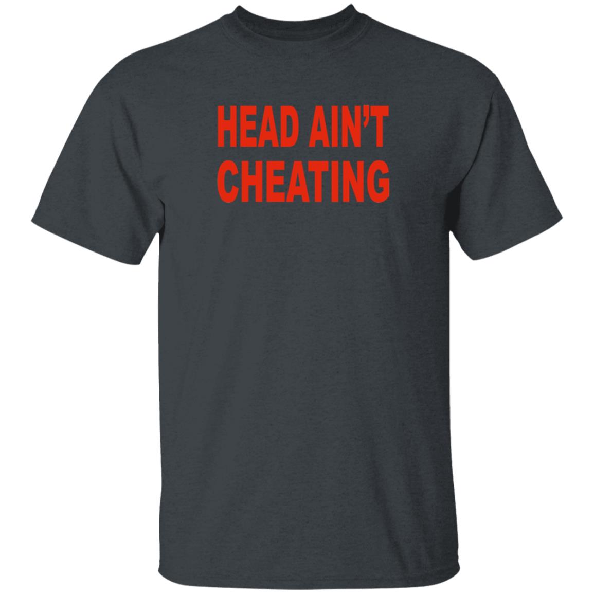 Head Ain't Cheating Shirt Composeyrself Head Ain't Cheating Shirt - Teechipus
