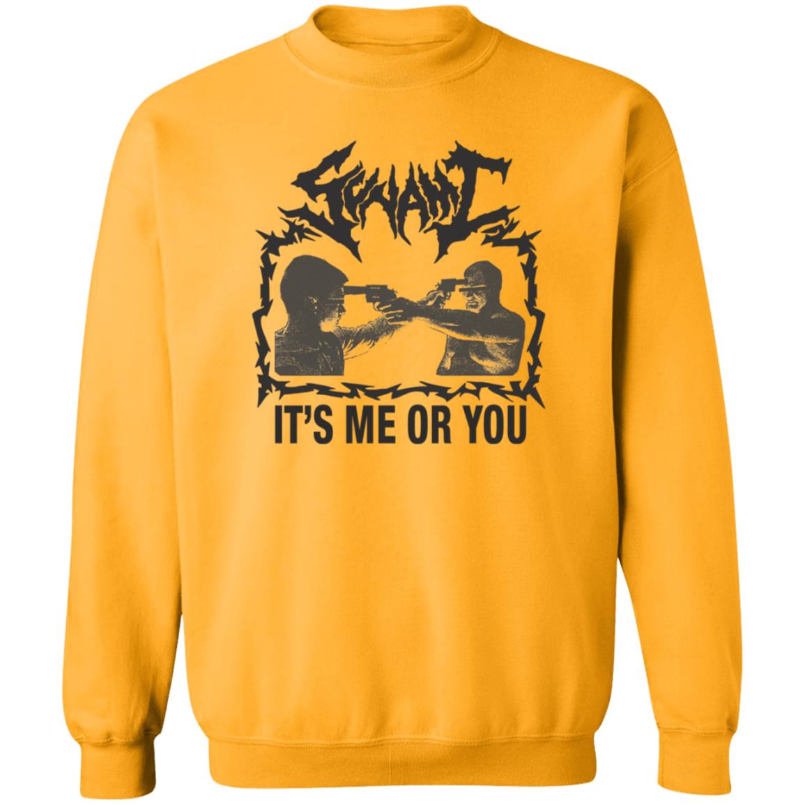 It's Me Or You Shirt Sunami It's Me Or You T Shirt Hoodie Sweatshirt - Teechipus