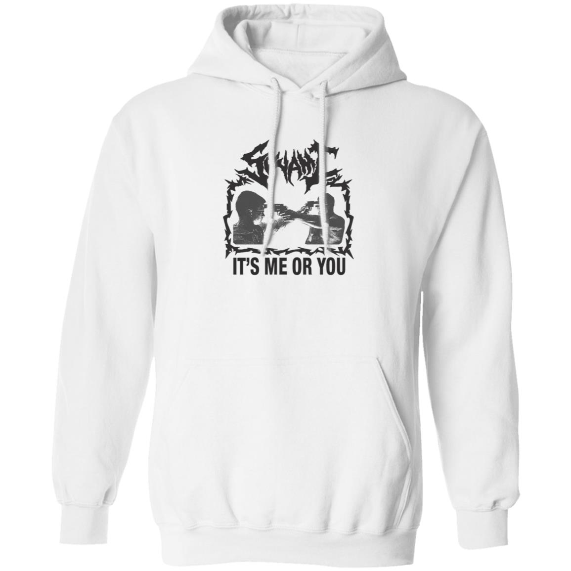 It's Me Or You Shirt Sunami It's Me Or You T Shirt Hoodie Sweatshirt - Teechipus