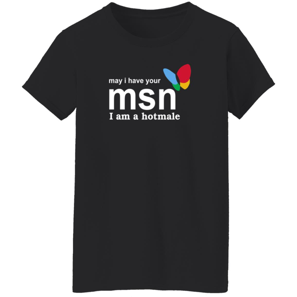 May I Have Your Msn I Am A Hotmale Shirt Compdadjokes May I Have Your Msn I Am A Hotmale Shirt - Teechipus