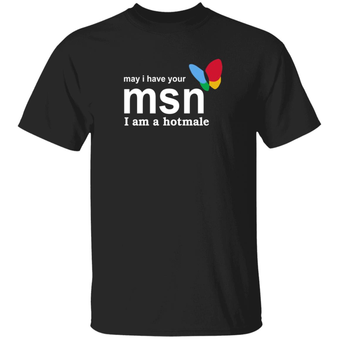 May I Have Your Msn I Am A Hotmale Shirt Compdadjokes May I Have Your Msn I Am A Hotmale Shirt - Teechipus