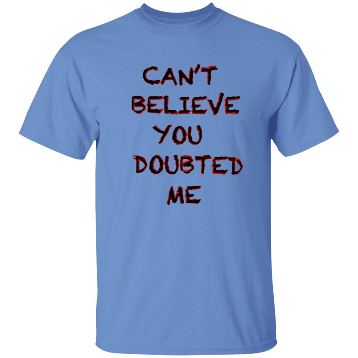 Can't Believe You Doubted Me Hoodie Protrending Merch Can't Believe You Doubted Me Hoodie - Teechipus