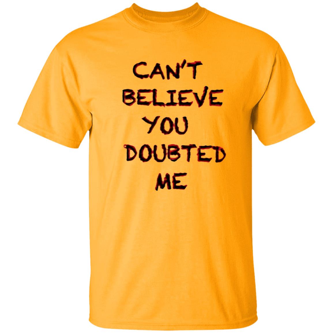 Can't Believe You Doubted Me Hoodie Protrending Merch Can't Believe You Doubted Me Hoodie - Teechipus