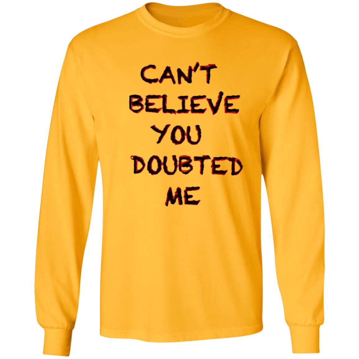 Can't Believe You Doubted Me Hoodie Protrending Merch Can't Believe You Doubted Me Hoodie - Teechipus