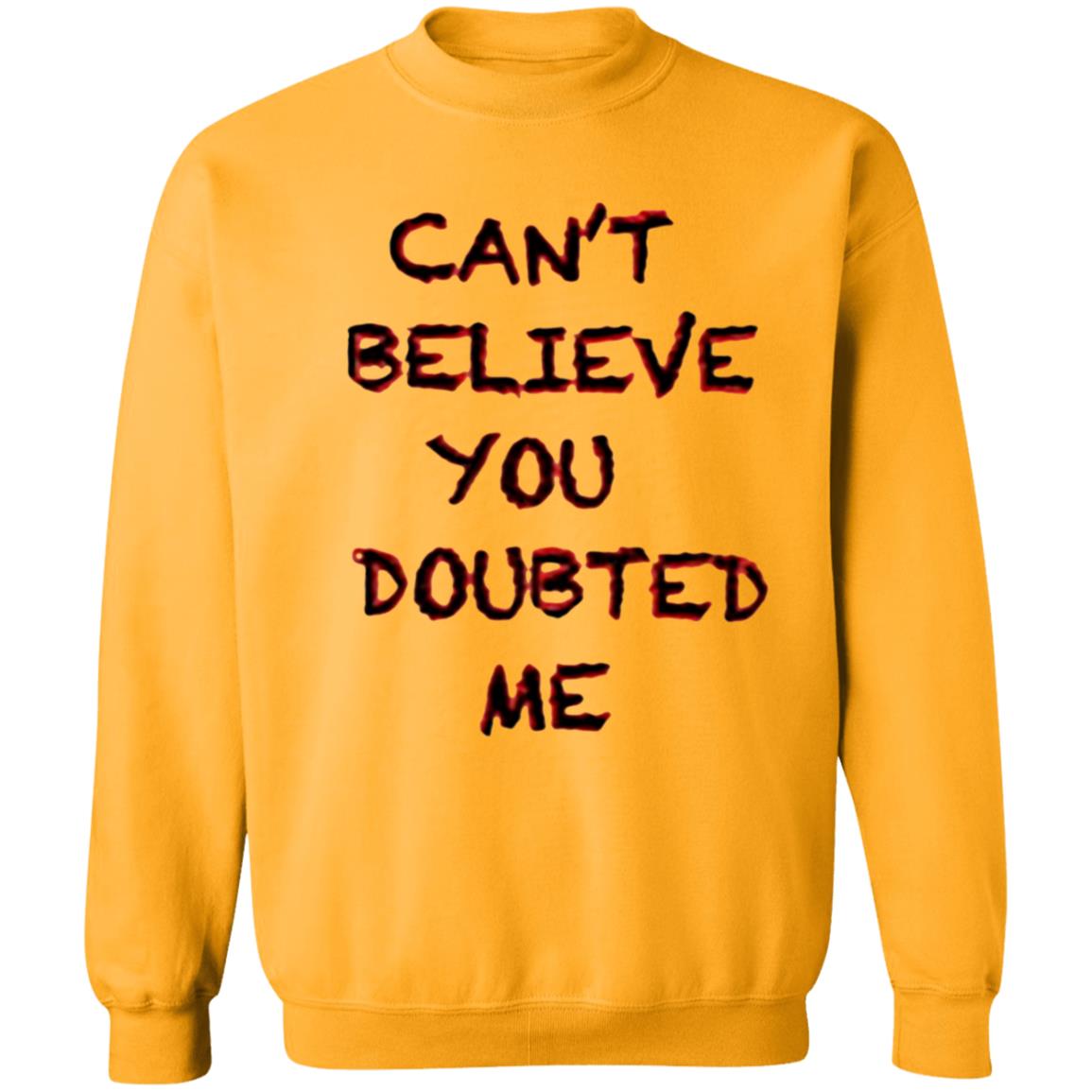 Can't Believe You Doubted Me Hoodie Protrending Merch Can't Believe You Doubted Me Hoodie - Teechipus