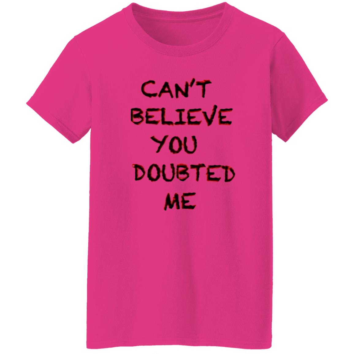 Can't Believe You Doubted Me Hoodie Protrending Merch Can't Believe You Doubted Me Hoodie - Teechipus
