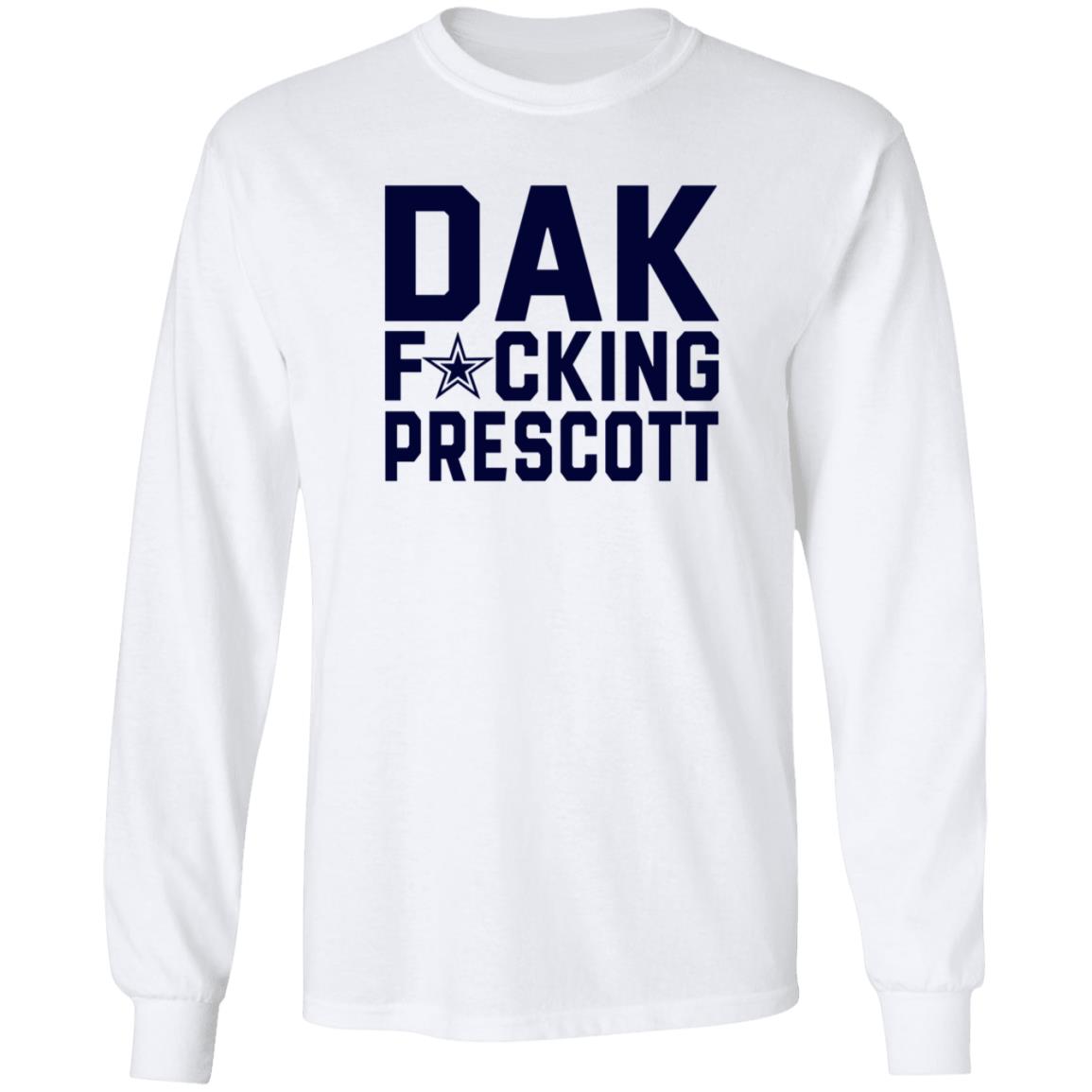 Dak Fucking Prescott Shirt Cowboys Football Dak Fucking Prescott Shirt Hoodie - Teechipus