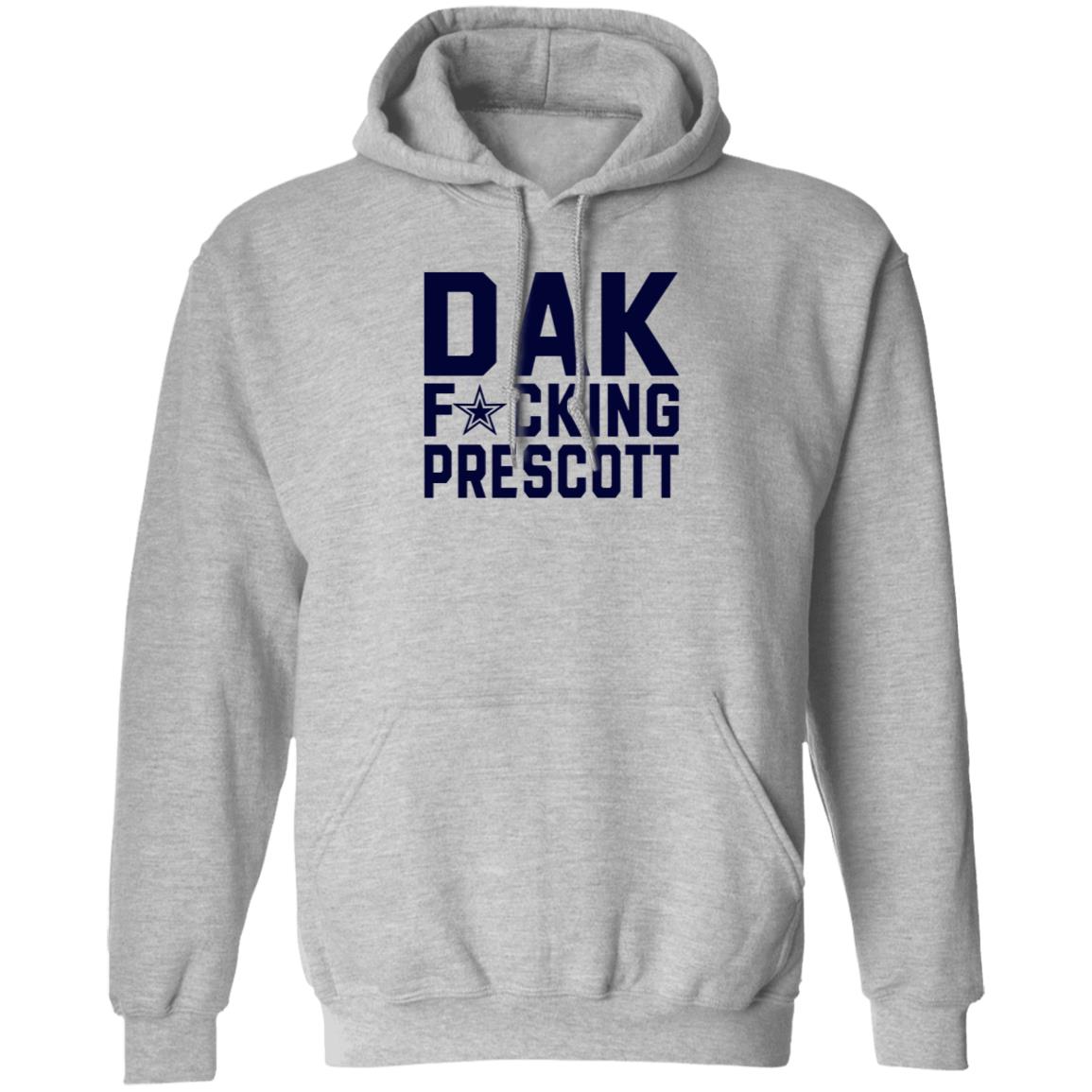Dak Fucking Prescott Shirt Cowboys Football Dak Fucking Prescott Shirt Hoodie - Teechipus