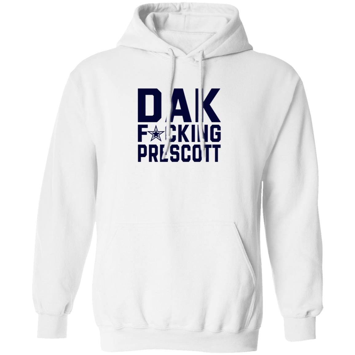 Dak Fucking Prescott Shirt Cowboys Football Dak Fucking Prescott Shirt Hoodie - Teechipus