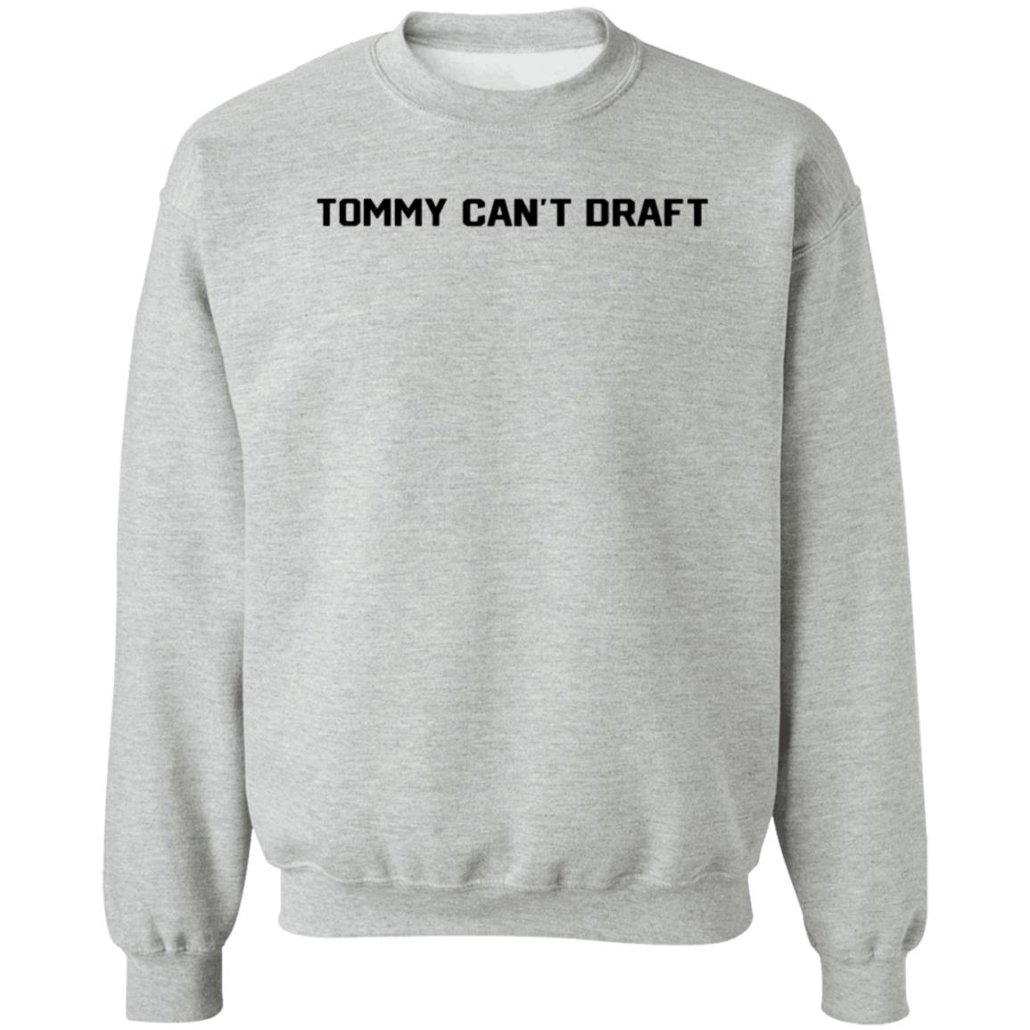 Tommy Can't Draft Shirt Hoodie Sweatshirt Threefourtwo Productions - Teechipus