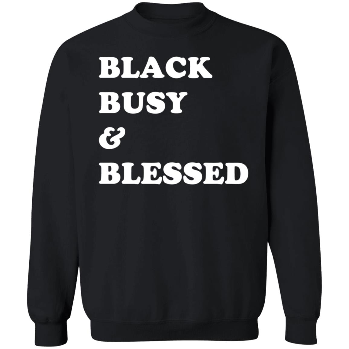 Black Busy And Blessed Sweatshirt Bratsalterego Black Busy And Blessed Shirt Hoodie Sweatshirt - Teechipus