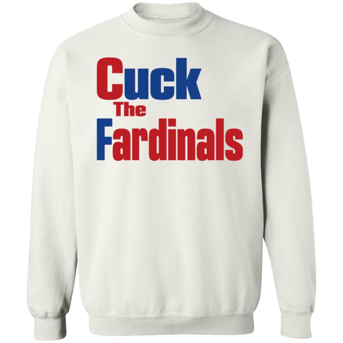 Cuck The Fardinals Shirt Mark Mcgwire Era Cardinals Cuck The Fardinals Shirt Hoodie Sweatshirt - Teechipus