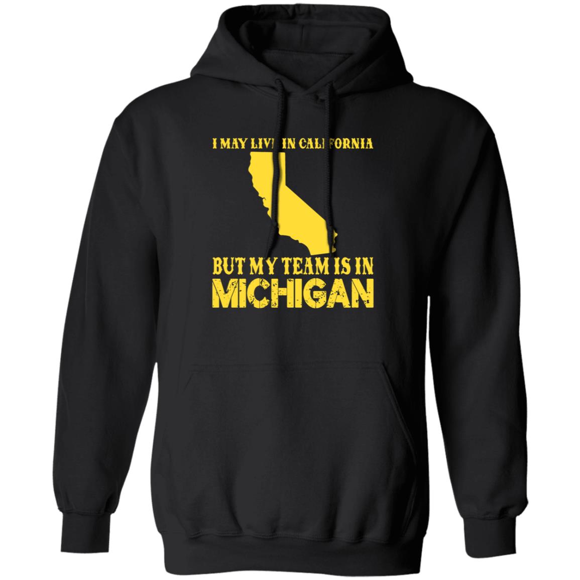 I May Live In California But My Team Is In Michigan Shirt - Teechipus