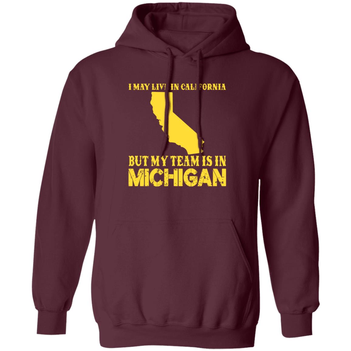 I May Live In California But My Team Is In Michigan Shirt - Teechipus