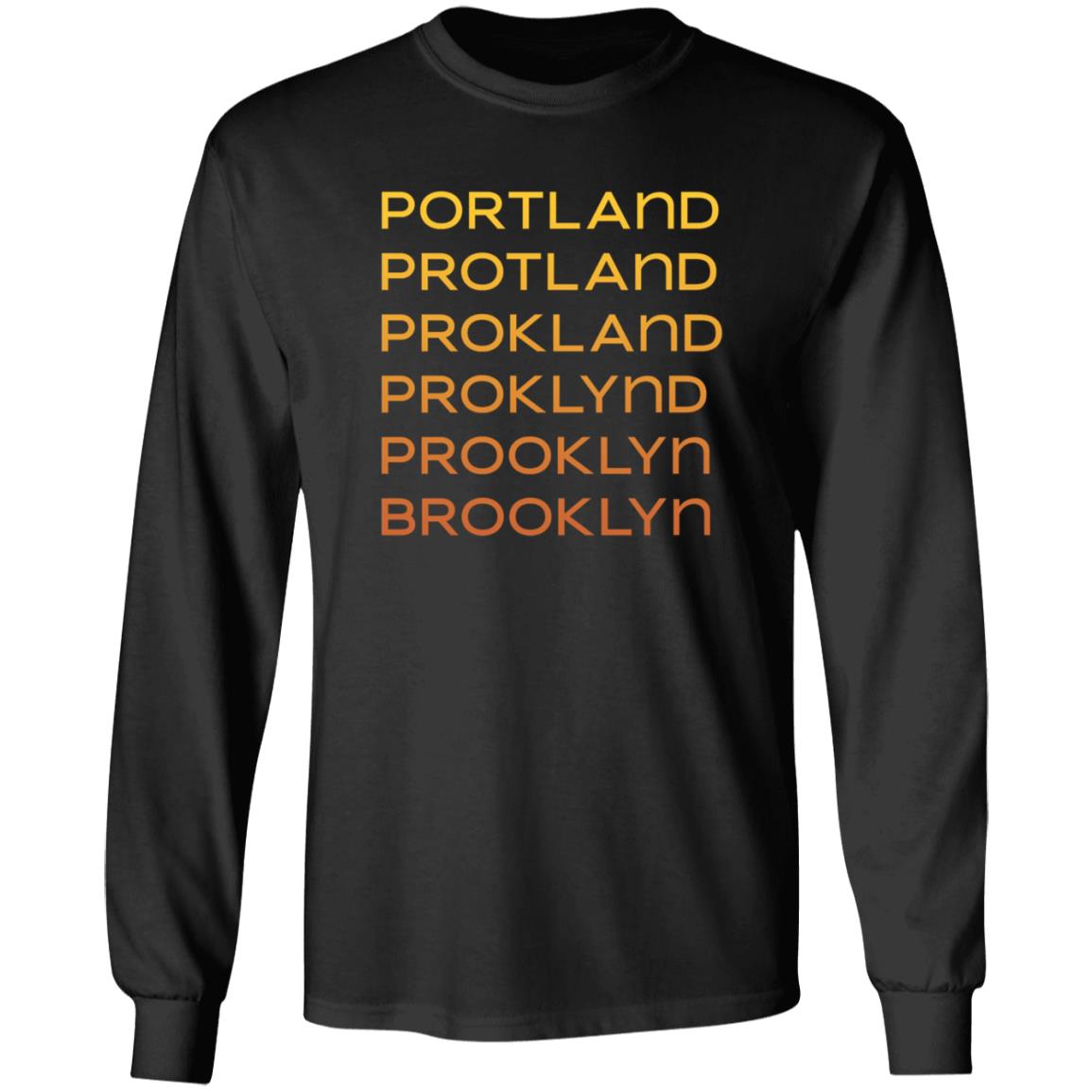 Portland Protland Prokland Proklynd Prooklyn Brooklyn Shirt - Teechipus