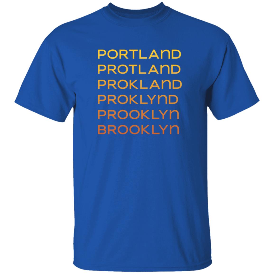 Portland Protland Prokland Proklynd Prooklyn Brooklyn Shirt - Teechipus