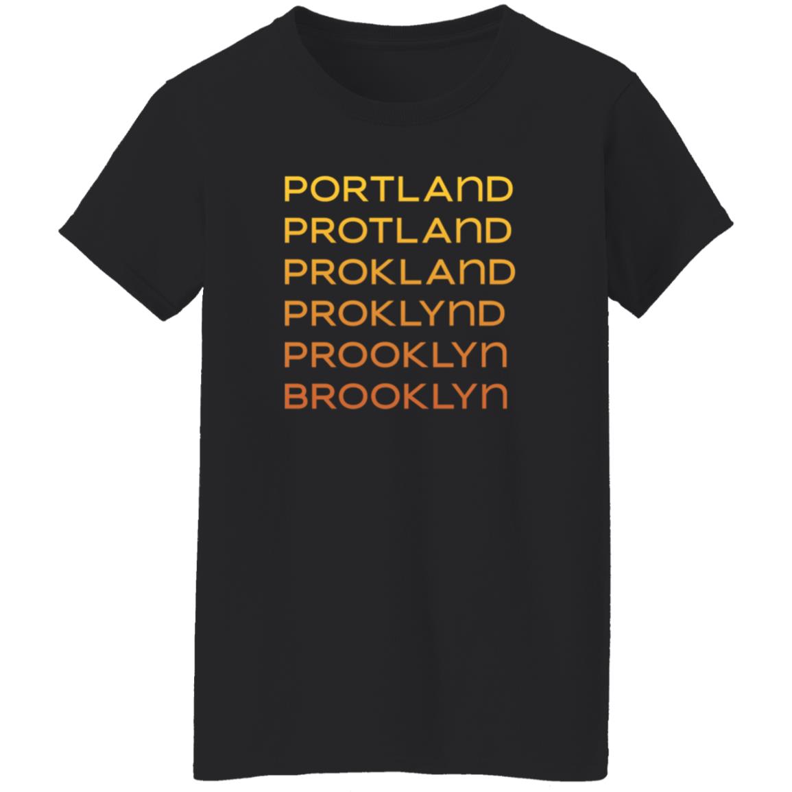 Portland Protland Prokland Proklynd Prooklyn Brooklyn Shirt - Teechipus